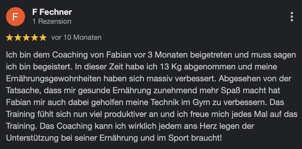 Google-Rezension mit fünf Sternen von F. Fechner: 13 kg in drei Monaten abgenommen und die Technik im Gym verbessert.